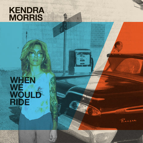 Morris, Kendra "When We Would Ride"
