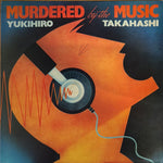 Takahashi, Yukihiro "Murdered By The Music"