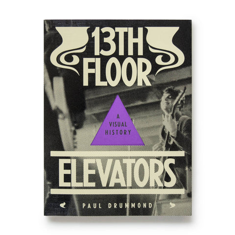 13th Floor Elevators: A Visual History