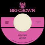 Lady Wray "Be A Witness b/w Best For Us"