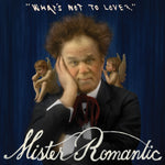 Mister Romantic (John C. Reilly) "What's Not To Love? (Colored Vinyl)"