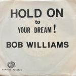 Williams, Bob "Hold On To Your Dream!"