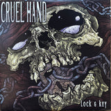 Cruel Hand "Lock & Key"