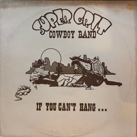 Super Grit Cowboy Band "If You Can't Hang..."