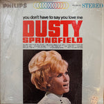 Springfield, Dusty "You Don't Have To Say You Love Me"