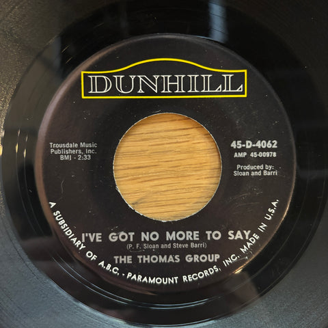 Thomas Group, The "I've Got No More To Say"