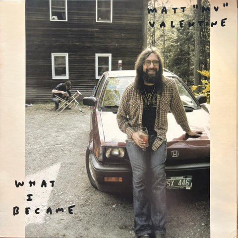 Valentine, Matt "What I Became"