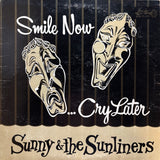 Sunny & The Sunliners "Smile Now..Cry Later"