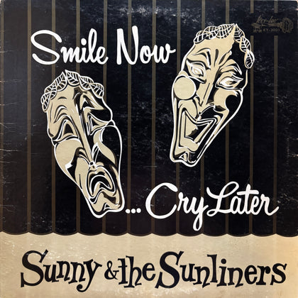Sunny & The Sunliners "Smile Now..Cry Later"