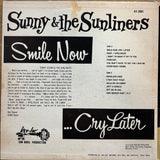 Sunny & The Sunliners "Smile Now..Cry Later"