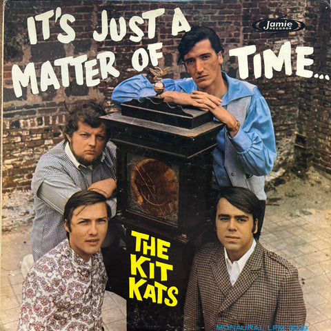 Kit Kats, The "It's Just A Matter Of Time"