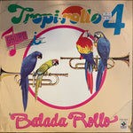 Tropi-rollo 4 "Balada Rollo"