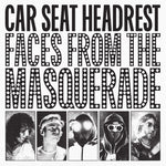 Car Seat Headrest "Faces From The Masquerade" ***PRE-ORDER***