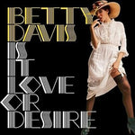Davis, Betty "Is It Love Or Desire (Colored Vinyl)"