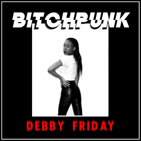 Friday, Debby "Bitchpunk"