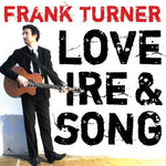 Turner, Frank "Love, Ire & Song"