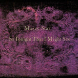 Mazzy Star "So Tonight That I Might See"