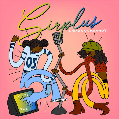 Sirplus "Brandy bs Moesha"