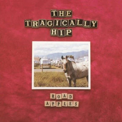 Tragically Hip "Road Apples"