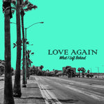 Love Again "What I Left Behind (Colored Vinyl)"