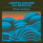 Kidambi, Amirtha & Lea Bertucci "Phase Eclipse"