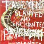 Pavement "Slanted and Enchanted"