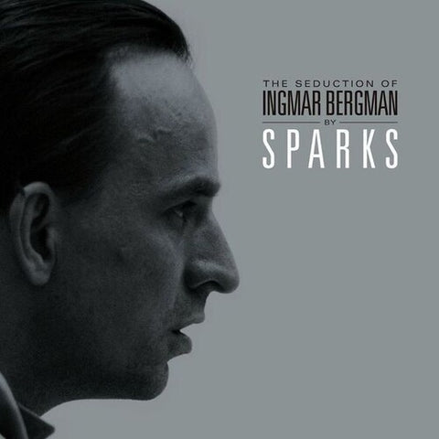 Sparks "The Seduction Of Ingmar Bergman"